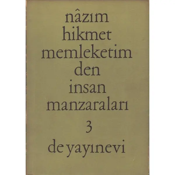 MEMLEKETİMDEN İNSAN MANZARALARI (Üçüncü Kitap), Nâzım Hikmet, hazırlayan: Memet Fuat, De Yayınevi, Ocak 1967, 114 sayfa, 14x20 cm