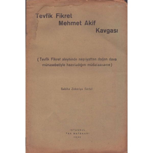 TEVFİK FİKRET MEHMET AKİF KAVGASI (Tevfik Fikret Aleyhinde Neşriyattan Doğan Dava Münasebetiyle Hazırladığım Müdafaaname), Sabiha Zekeriya Sertel, Tan Matbaası, İstanbul - 1940, 24 sayfa, 15x23 cm