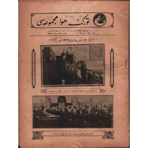TÜRK HAVA MECMUASI´nın, Mecliste Nutuk okuyan Mustafa Kemal Atatürk ve Halk Fırkası Kongresi görselli 34-35. sayısı, 15-30 Teşrinievvel 1927, 25x33 cm