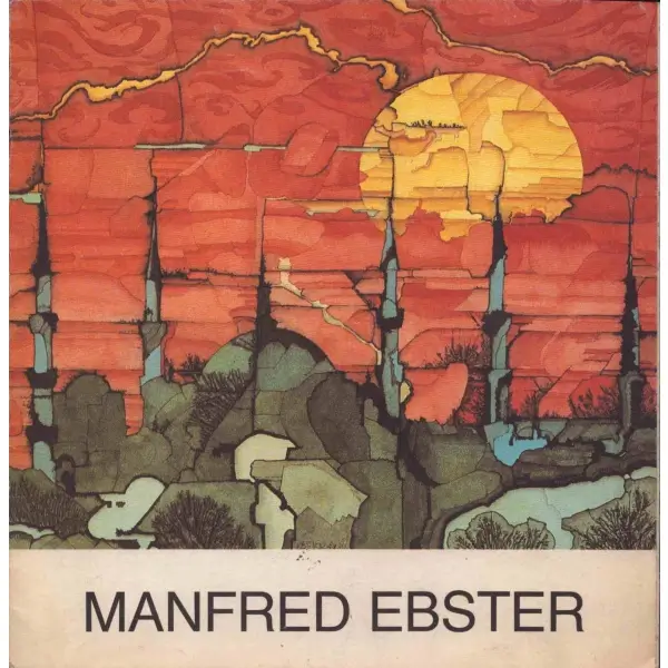 Manfred Ebster tarafından imzalı sergi katoluğu, Avusturya Başkonsolosluğu Kültür Ofisi, 1984, 14x20 cm