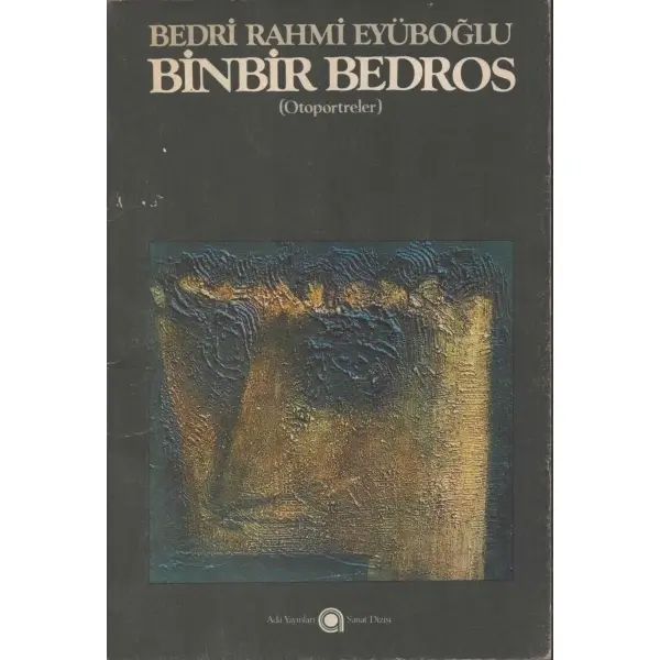 BİNBİR BEDROS (Otoportreler), Bedri Rahmi Eyüboğlu, Ada Yayınları Sanat Dizisi, 1977, 60 s., 16x24 cm