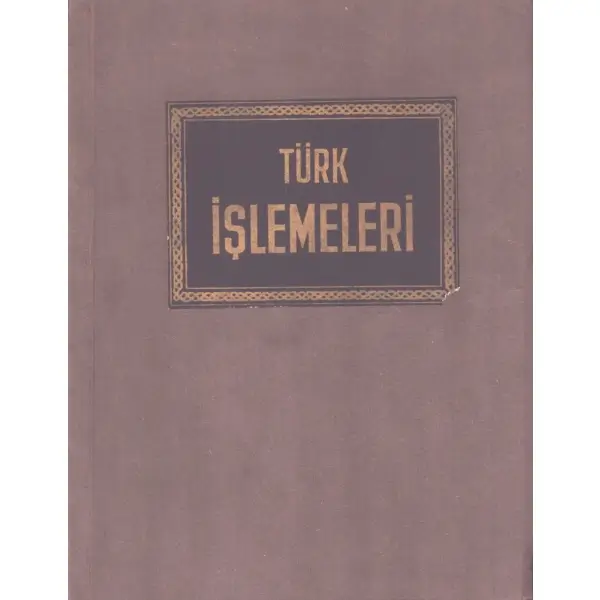 TÜRK İŞLEMELERİ, Melek Celâl, Kenan Basımevi ve Klişe Fabrikası, İstanbul 1939, 26+75 s., 16x22 cm