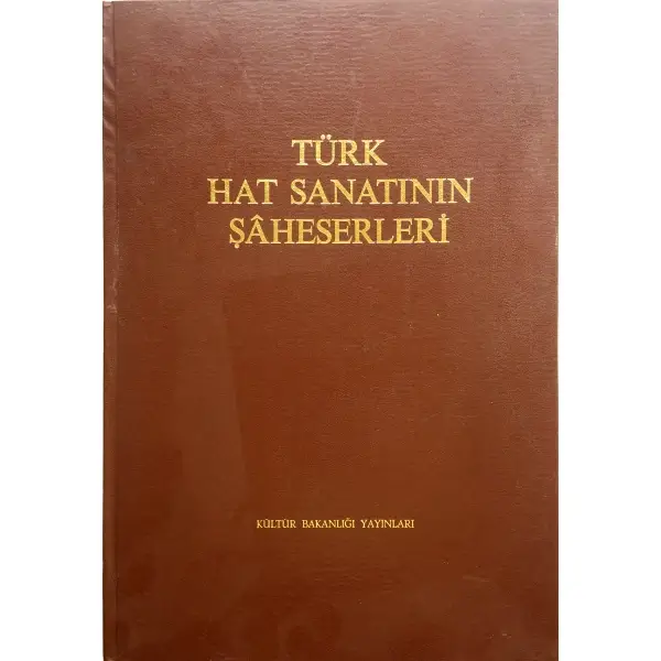 TÜRK HAT SANATININ ŞAHESERLERİ, 1982, İstanbul: Kültür Bakanlığı Yayınları, 67 s., 32x45 cm