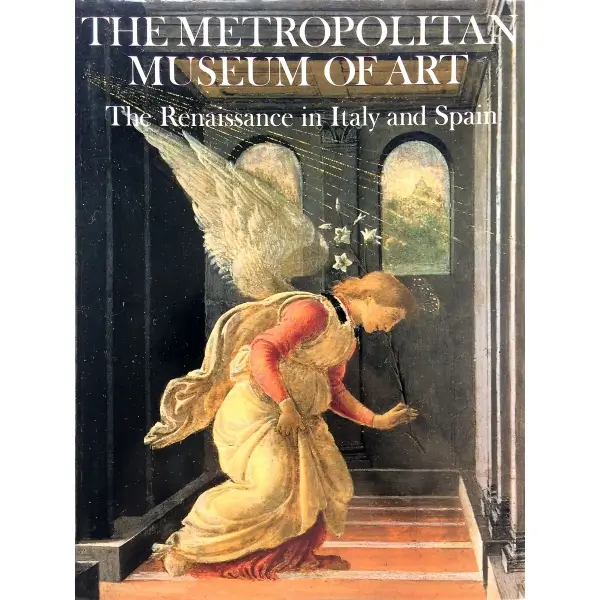 İngilizce THE RENAISSANCE IN ITALY AND SPAIN, Bradford D. Kelleher, 1987, New York: The Metropolitan Museum Of Art, 158 s., 24x31 cm