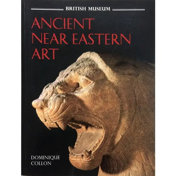 İngilizce ANCIENT NEAR EASTERN ART, Dominique Collon, 1995, Berkeley: University of California Press, 247 s., 18x25 cm
