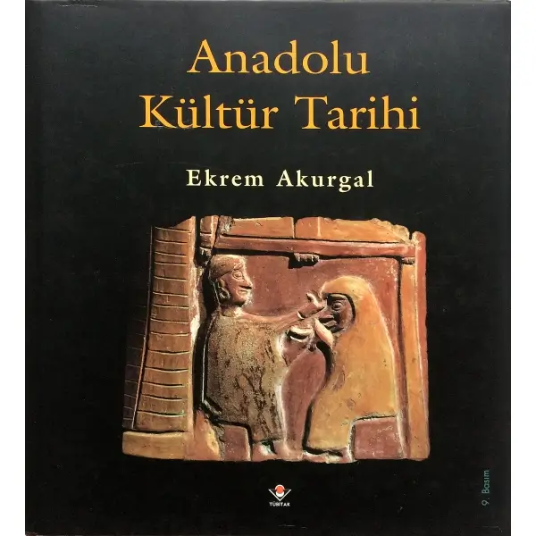 ANADOLU KÜLTÜR TARİHİ, Ekrem Akurgal, 1998, Ankara: Tübitak, 409 s., 20x23 cm