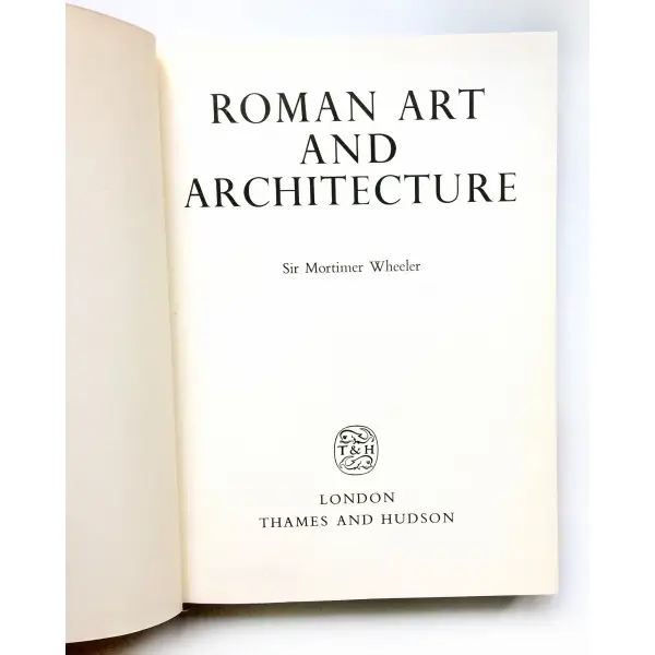 İngilizce ROMAN ART AND ARCHITECTURE, Sir Mortimer Wheeler, 1964, New York: F.A. Praeger, 250 s., 17x22 cm