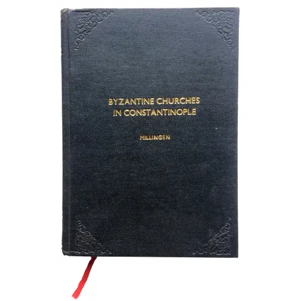 İngilizce BYZANTINE CHURCHES IN CONSTANTINOPLE (Faksimile / Tıpkıbasım), Alexander Van Millingen, 1912, London: Macmillan, 600 s, 20x26 cm
