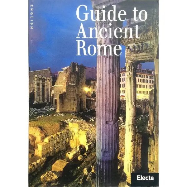 İngilizce GUIDE TO ANCIENT ROME, Ada Gabucci, 2000, Milano: Mondadori Electa, 143 s., 21x29 cm
