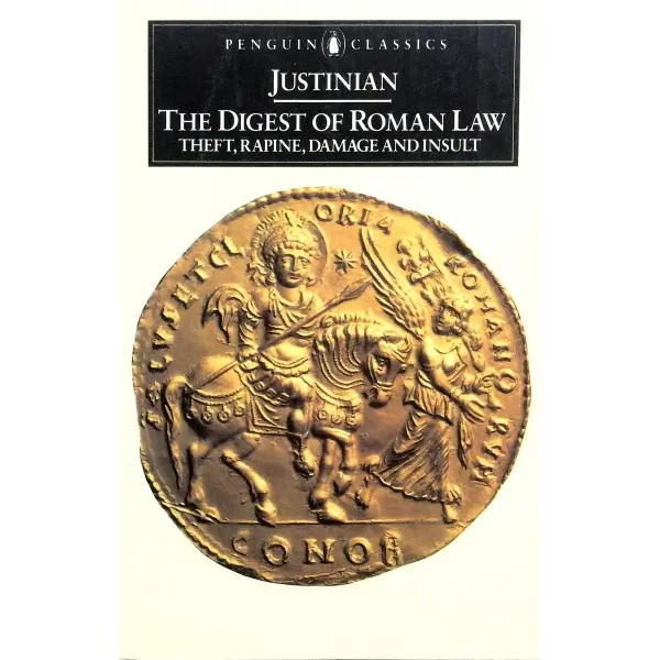 İngilizce THE DIGEST OF ROMAN LAW THEFT, RAPINE, DAMAGE AND INSULT, Justinian, 1979, New York: Penguin Books, 192 s., 15x20 cm
