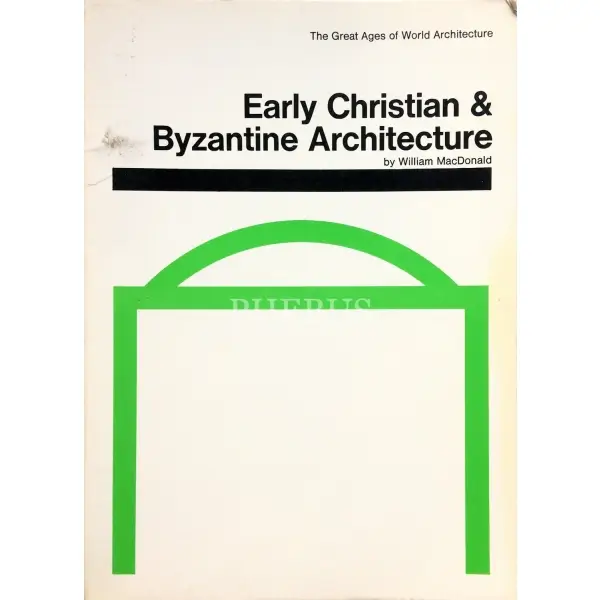 İngilizce EARLY CHRISTIAN & BYZANTINE ARCHITECTURE, William MacDonald, 1968, London: Studio Vista, 128 s., 20x26 cm