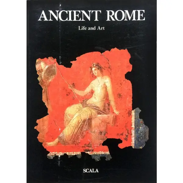 İngilizce ANCIENT ROME LIFE AND ART, Luisa Franchi dell´Orto, 1982, Firenze: Scala Books, 95 s., 21x28 cm