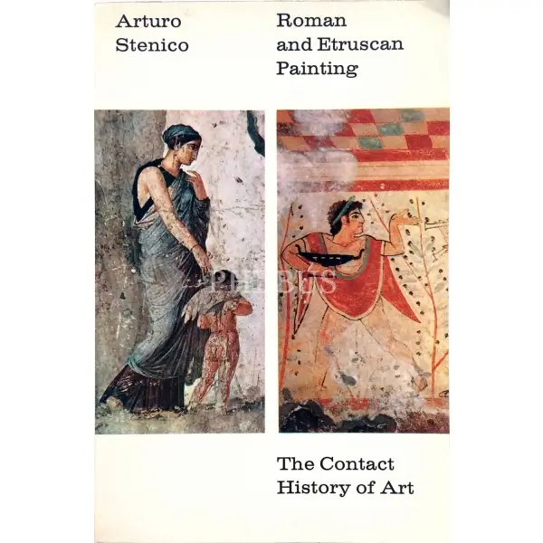 İngilice ROMAN AND ETRUSCAN PAINTING, Arturo Stenico, 1963, London: Weidenfeld & Nicolson, 176 s., 14x19 cm