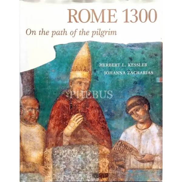 İngilizce ROME 1300 ON THE PATH OF THE PILGRIM, Herbert L. Kessler & Johanna Zacharias, 2000, New Haven: Yale University Press, 237 s., 20x26 cm