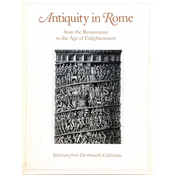 İngilizce ANTIQUITY IN ROME FROM THE RENAISSANCE TO THE AGE OF ENLIGHTENMENT (SELECTIONS FROM DARTMOUTH´S COLLECTIONS), T. Barton Thurber, Adrian W. B. Randolph, 2001, New Hampshire: Hood Museum of Art, 77 s., 22x28 cm
