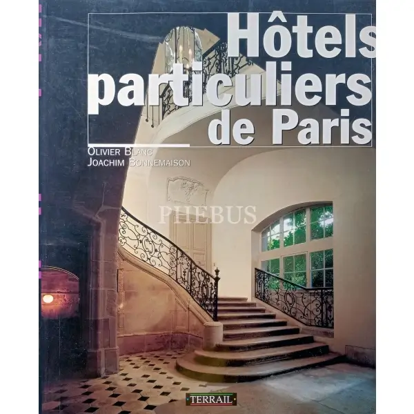 Fransızca HOTELS PARTICULIERS DE PARIS, Olivier Blanc, Joachim Bonnemaison, 1998, Paris: Pierre Terrail, 208 s., 24x30 cm