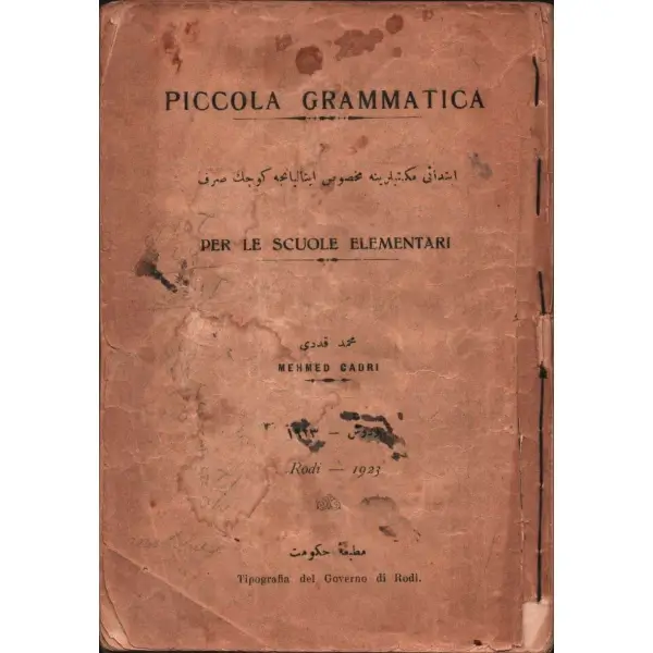 PICCOLA GRAMMATICA (İbtidâî Mekteblerine Mahsûs İtalyanca Küçük Sarf), Mehmed Kadri, Hükümet Matbaası, 1923, 56 s., 13x19 cm