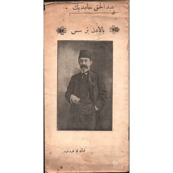 BÂLÂDAN BİR SES, Abdülhak Hâmid [Tarhan], Yeni Osmanlı Matbaa ve Kütübhanesi, İstanbul, 15 s., 12x24 cm