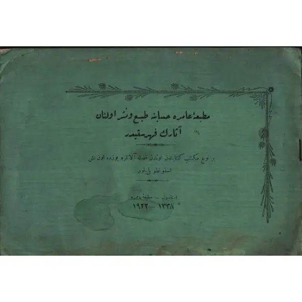MATBAA-İ ÂMİRE HESÂBINA TAB´ VE NEŞROLUNAN ÂSÂRIN FİHRİSTİDİR, İstanbul 1922, 11 s., 16x23 cm