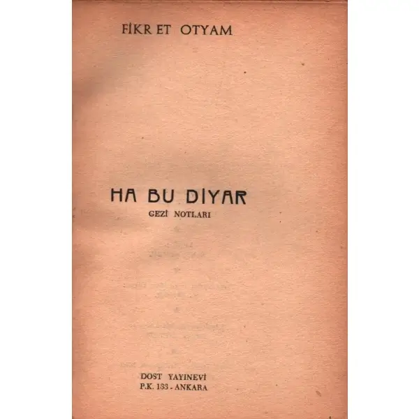 HA BU DİYAR, Fikret Otyam, 1957, Dost yayınları, 68 + sayfa, 12 X 16,5 cm… İTHAFLI VE İMZALI…