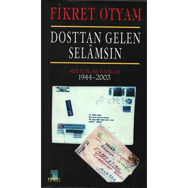 DOSTTAN GELEN SELAMSIN (Mektuplar / Yazılar), Fikret Otyam, 2004, Günizi yayıncılık, 800 sayfa, 14 X 24 cm… İTHAFLI VE İMZALI…