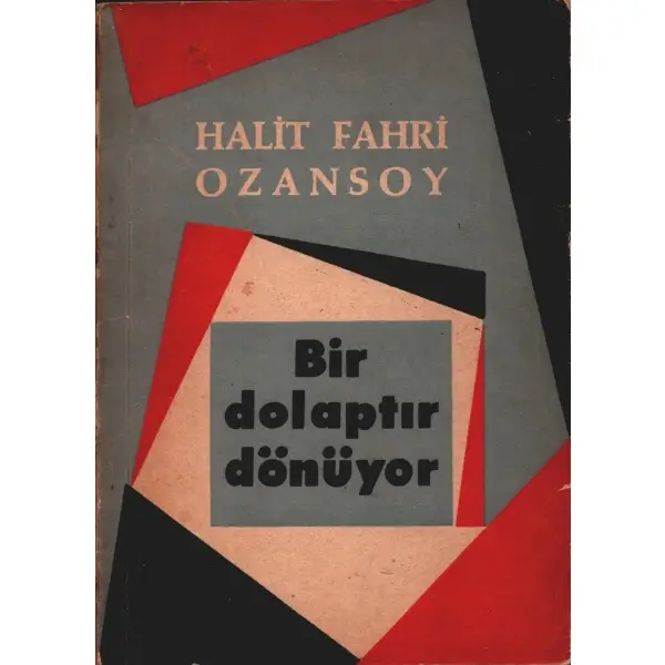 BİR DOLAPTIR DÖNÜYOR, Halit Fahri Ozansoy, 1958, Baha Matbaası, 160 sayfa, 13,5 X 19 cm… İTHAFLI VE İMZALI…
