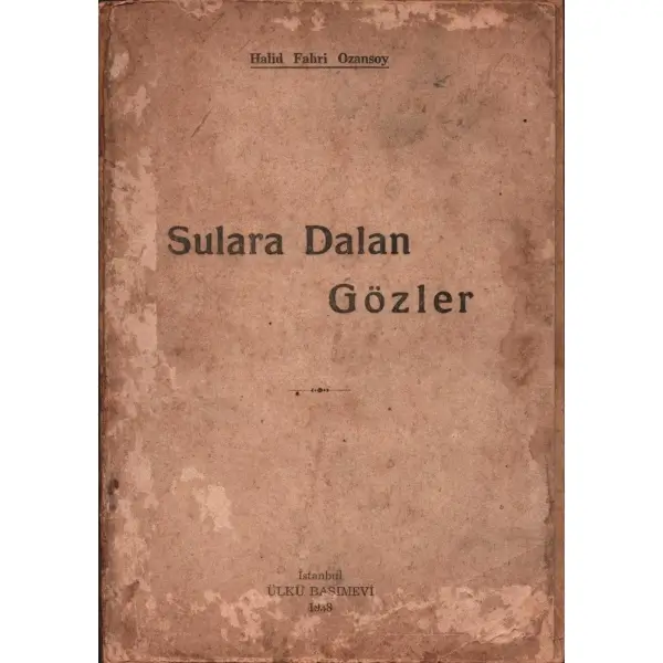 SULARA DALAN GÖZLER, Halit Fahri Ozansoy, 1936, Ülkü Basımevi, 96 sayfa, 13,5 X 19 cm… İTHAFLI VE İMZALI…