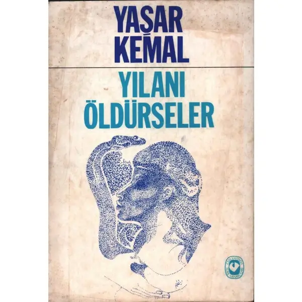 YILANI ÖLDÜRSELER, Yaşar Kemal, 1980, Cem Yayınevi, 160 sayfa, 13x19,5 cm… İTHAFLI VE İMZALI…