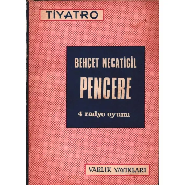 PENCERE - Dört Radyo Oyunu, Behçet Necatigil, 1975, Varlık Yayınları, 88 sayfa, 12 X 16,5 cm… İTHAFLI VE İMZALI…