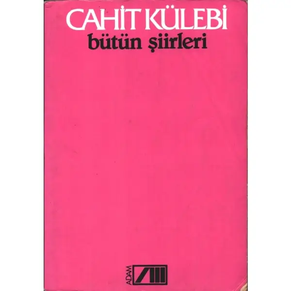 BÜTÜN ŞİİRLERİ, Cahit Külebi, 1994, Adam yayınları, 258 sayfa, 13,5 X 19,5 cm… İTHAFLI VE İMZALI…