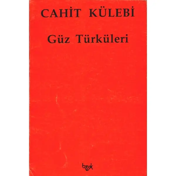 GÜZ TÜRKÜLERİ, Cahit Külebi, 1991, Başak yayınları, 46 sayfa, 13 X 19,5 cm... İTHAFLI VE İMZALI…