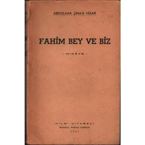 FAHİM BEY VE BİZ, Abdülhak Şinasi Hisar, 1941, Hilmi Kitabevi, 230 sayfa, 12,5 X 19 cm… İTHAFLI VE İMZALI…