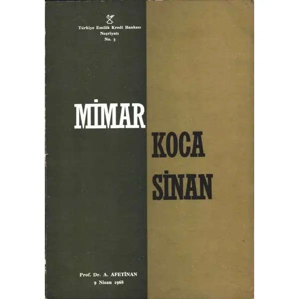 MİMAR KOCA SİNAN, Prof. Dr. A. Afetinan, 1968, Türkiye Emlak Kredi Bankası Neşriyatı, 88 + 42 sayfa, 16,5 X 23,5 cm… İTHAFLI VE İMZALI…