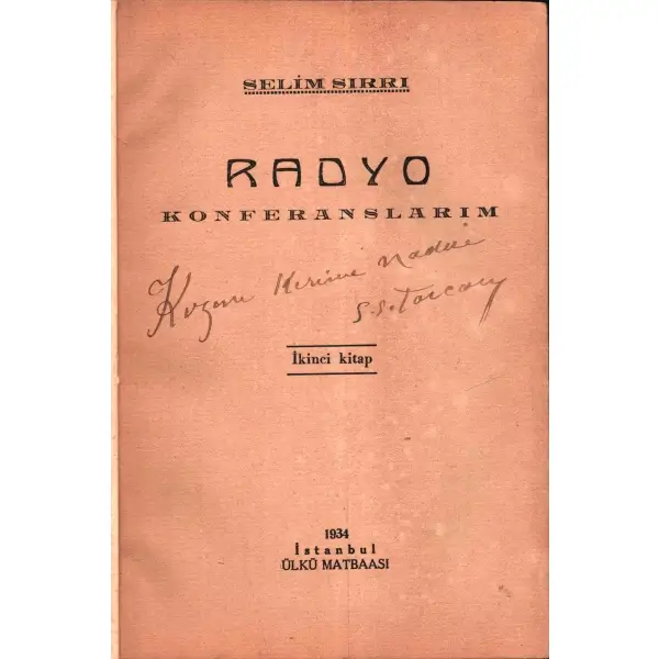 Selim Sırrı Tarcan´dan Kerime Nadir´e ithaflı ve imzalı RADYO KONFERANSLARIM, Ülkü Matbaası, İstanbul - 1934, 95 sayfa, 14x20 cm