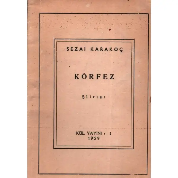 Sezai Karakoç´tan ithaflı ve imzalı KÖRFEZ (Şiirler), Kül Yayını: 1, Alpaslan Matbaası, İstanbul - 1959, 48 sayfa, 12x17 cm