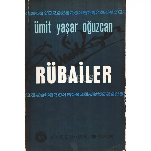 Ümit Yaşar Oğuzcan'dan ithaflı ve imzalı RÜBAİLER, Türkiye İş Bankası Kültür Yayınları, İstanbul - 1972, 237 sayfa, 14x20 cm 