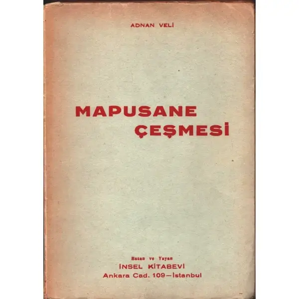 Adnan Veli´den ithaflı ve imzalı MAPUSANE ÇEŞMESİ, İnsel Kitabevi, İstanbul - 1952, 224 sayfa, 15x21 cm
