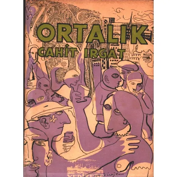 Cahit Irgat´tan ithaflı ve imzalı ORTALIK, resimler: Metin Eloğlu, Yeditepe Yayınları, İstanbul - 1952, 59 sayfa, 12x17 cm