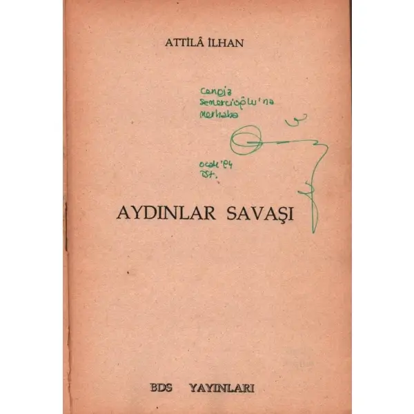 Attilâ İlhan´dan Cengiz Semercioğlu´na ithaflı ve imzalı AYDINLAR SAVAŞI, BDS Yayınları, İstanbul - Eylül 1991, 139 sayfa, 14x20 cm