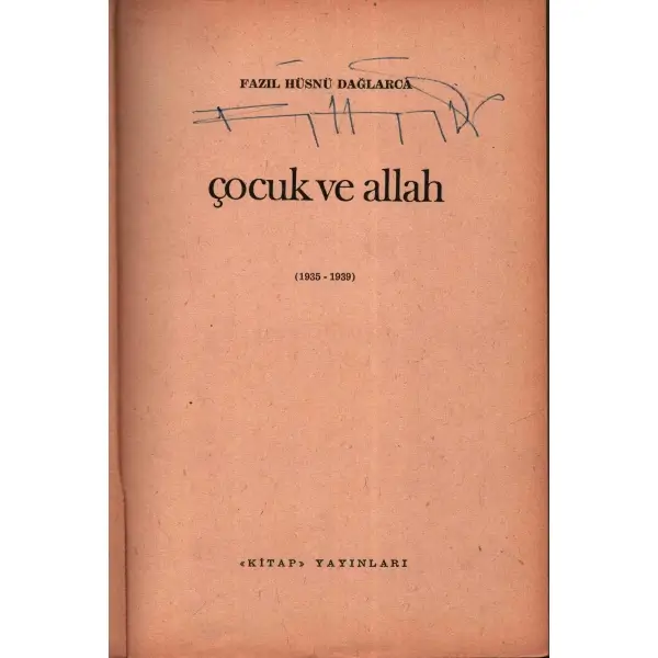 Fazıl Hüsnü Dağlarca´dan imzalı ÇOCUK VE ALLAH (1935-1939), Kitap Yayınları, İstanbul - 1966, 318 sayfa, 13x20 cm