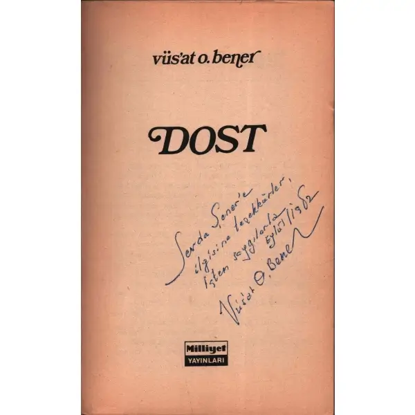 Vüs´at O. Bener´den ithaflı ve imzalı DOST, Milliyet Yayınları, Şubat 1977, 318 sayfa, 12x20 cm
