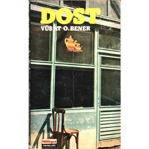 Vüs´at O. Bener´den ithaflı ve imzalı DOST, Milliyet Yayınları, Şubat 1977, 318 sayfa, 12x20 cm