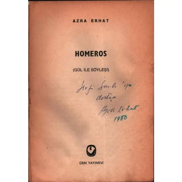 Azra Erhat´tan Sevgi Sanlı´ya ithaflı ve imzalı HOMEROS (Gül İle Söyleşi), Cem Yayınevi, İstanbul - 1976, 173 sayfa, 14x20 cm