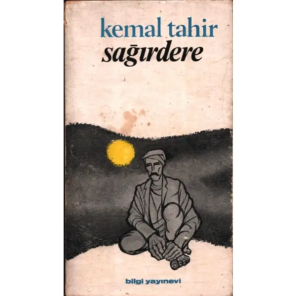 Kemal Tahir´den ithaflı ve imzalı SAĞIRDERE, Bilgi Yayınevi, Ocak 1971, 339 sayfa, 11x19 cm