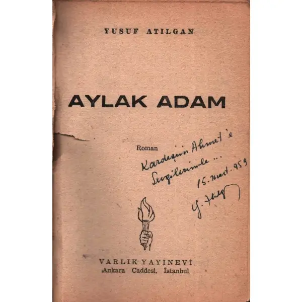 Yusuf Atılgan´dan ithaflı ve imzalı AYLAK ADAM (Roman), Varlık Yayınları, İstanbul - Şubat 1959, 126 sayfa, 12x17 cm