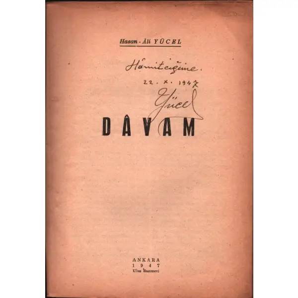 Hasan Âli Yücel´den ithaflı ve imzalı DÂVAM, Ulus Basımevi, Ankara - 1947, 155 sayfa, 17x24 cm