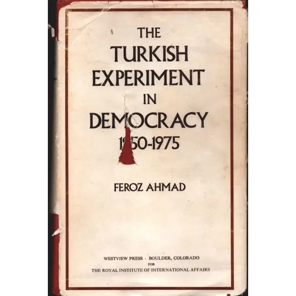 Feroz Ahmad´dan ithaflı ve imzalı THE TURKISH EXPERIMENT IN DEMOCRACY 1950-1975, Westview Press, London - 1977, 474 sayfa, 15x23 cm