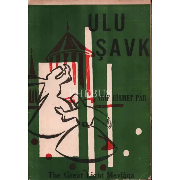 Arif Hikmet Par'dan ithaflı ve imzalı ULU ŞAVK (The Great Light Mevlâna), Sabah Matbaası, Kayseri - 1960, 48 sayfa, 14x20 cm 
