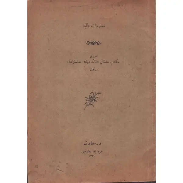MA´LÛMÂT-I ÂLİYE, Rifat, Mahmud Bey Matbaası, İstanbul 1330, 15 s., 14x19 cm