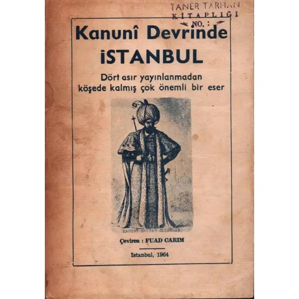 KANUNÎ DEVRİNDE İSTANBUL (Dört Asır Yayınlanmadan Köşede Kalmış Çok Önemli Bir Eser), çeviren: Fuad Carım, İstanbul - 1964, 190 sayfa, 14x20 cm